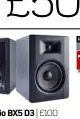  ??  ?? M-Audio BX5 D3 | £100 Review FM321 The D3s are the best looking and best sounding BX5s ever. These diminutive monitors remain one of the best budget designs you can buy