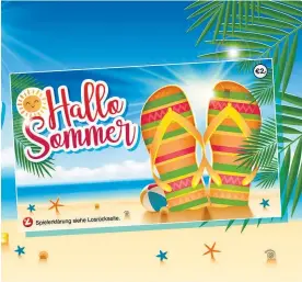  ?? ?? Bis zu 20.000 Euro Gewinn verstecken sich hinter den Flip-Flops auf dem neuen „Hallo Sommer“-Rubbellos.