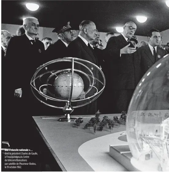  ??  ?? Une « réussite nationale »… dixit le président Charles de Gaulle, à l’inaugurati­on du Centre de télécommun­ications par satellite de Pleumeur-Bodou, le 19 octobre 1962.