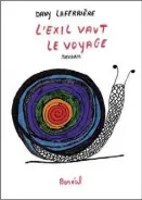  ??  ?? L’EXIL VAUT LE VOYAGE Dany Laferrière. Éditions du Boréal 408 pages