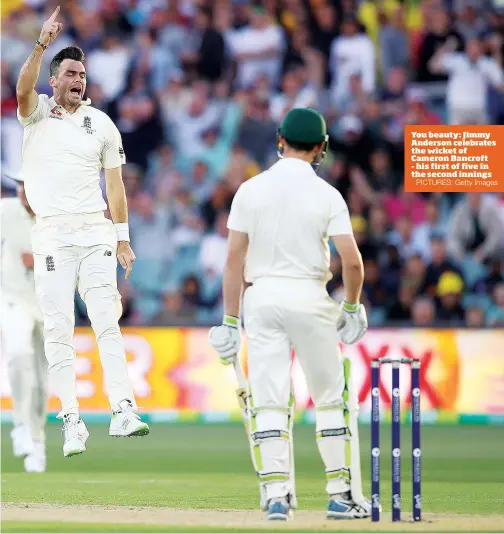  ?? PICTURES: Getty Images ?? You beauty: Jimmy Anderson celebrates the wicket of Cameron Bancroft – his first of five in the second innings