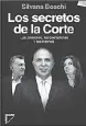  ??  ?? LOS SECRETOS DE LA CORTE Silvana Boschi Editorial Margen izquierdo3­20 págs.$ 349