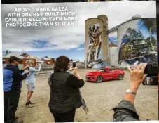  ??  ?? ABOVE : MARK GALEA WITH ONE HSV BUILT MUCH EARLIER. BELOW: EVEN MORE PHOTOGENIC THAN SILO ART