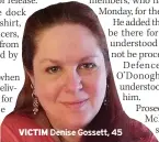  ?? ?? VICTIM
Denise Gossett, 45