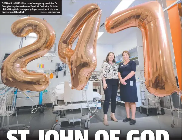  ?? Picture: MARK WILSON ?? OPEN ALL HOURS: Director of emergency medicine Dr Georgina Hayden and nurse Tarsh McCorkell at St John of God Hospital’s emergency department, which is now open around the clock.