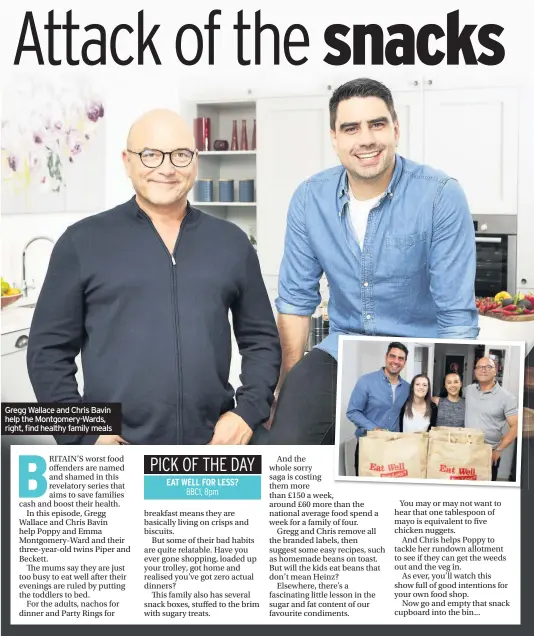  ??  ?? Gregg Wallace and Chris Bavin help the Montgomery-Wards, right, find healthy family meals