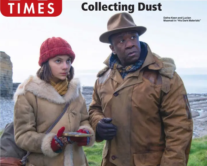  ??  ?? Dafne Keen and Lucian Msamati in “His Dark Materials”