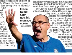  ?? JOHN PETERS ?? Listen to me: Sarri gets his message across