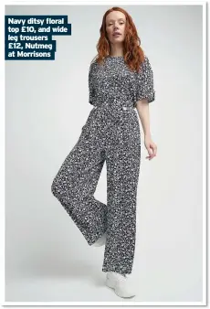  ??  ?? Navy ditsy floral top £10, and wide leg trousers £12, Nutmeg at Morrisons