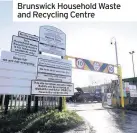  ??  ?? Brunswick Household Waste and Recycling Centre