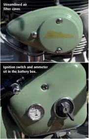  ??  ?? Streamline­d air filter cover. Ignition switch and ammeter sit in the battery box.