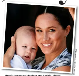  ?? MELVIL MELVILLE B TOBY / REUTERS Picture: ?? Mum’s theword: the word: Meghan and Archie Archie, above above. Left, Sarah with Matilda in California