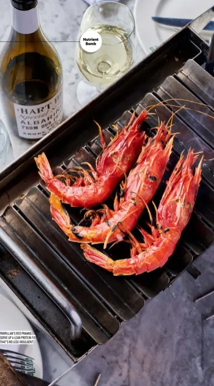  ?? ?? PARRILLAN’S RED PRAWNS SERVE UP A LEAN PROTEIN FIX THAT’S NO LESS INDULGENT
Nutrient Bomb