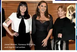  ??  ?? Janet Walzer, Vanessa Williams, and Ingrid Cervantes