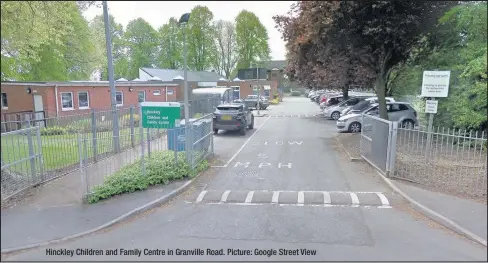  ??  ?? Hinckley Children and Family Centre in Granville Road. Picture: Google Street View