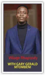  ?? ?? Village Rhapsody WITH GARY GERALD MTOMBENI