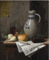  ??  ?? William Michael Harnett (1848-1892), Still Life with Jug, Bread and Newspaper, 1881. Oil on canvas, 10 x 8 in., signed upper left: ‘Wmharnett/munchen 1881’. Courtesy Brunk Auctions. Estimate: $30/50,000 landscape, likely France. $20/30,000