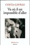  ??  ?? ✐ Va où il est impossible d’aller, de Costa-Gavras, éditions du Seuil, 528 p., 25 €.