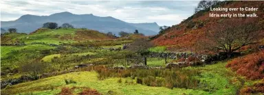  ??  ?? Looking over to Cader Idris early in the walk.