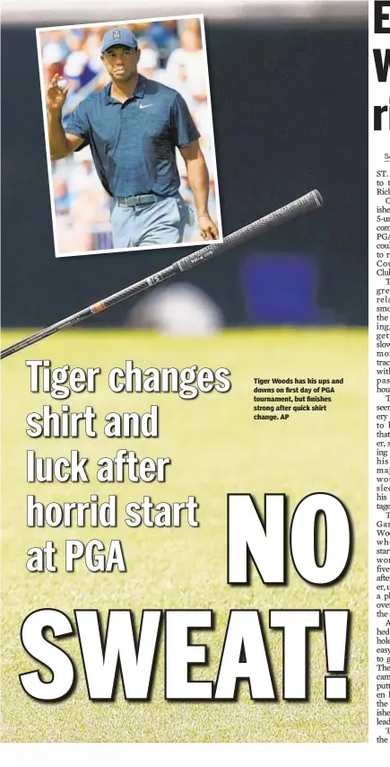  ??  ?? Tiger Woods has his ups and downs on first day of PGA tournament, but finishes strong after quick shirt change. AP