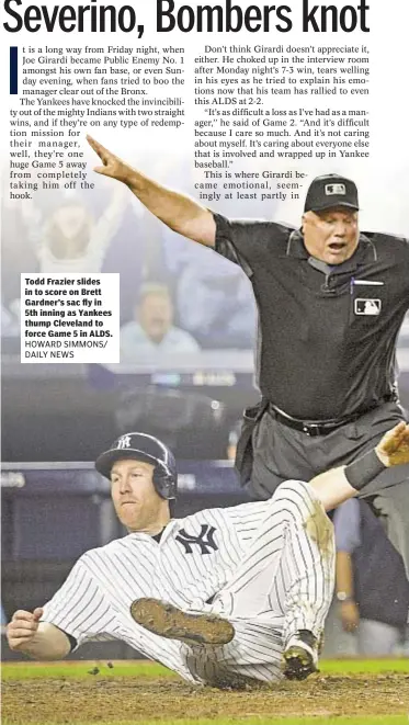  ?? HOWARD SIMMONS/ DAILY NEWS ?? Todd Frazier slides in to score on Brett Gardner’s sac fly in 5th inning as Yankees thump Cleveland to force Game 5 in ALDS.