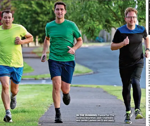  ?? ?? IN THE RUNNING: Fianna Fáil TDs Aindrias Moynihan, Jack Chambers and James Lawless are fit and ready