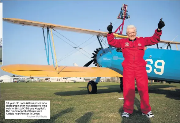  ??  ?? 89-year-old John Wilkins poses for a photograph after his sponsored wing walk for Bristol Children’s Hospital’s The Grand Appeal at Dunkeswell Airfield near Honiton in Devon