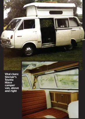  ??  ?? Vital clues: Sinclair’s Toyota Hiace camper van, above and right