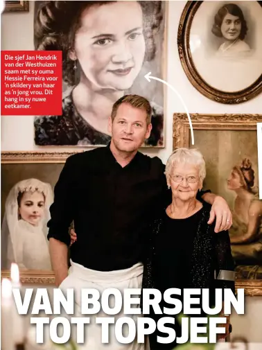  ??  ?? Die sjef Jan Hendrik van der Westhuizen saam met sy ouma Hessie Ferreira voor ’n skildery van haar as ’n jong vrou. Dit hang in sy nuwe eetkamer.