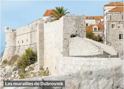  ??  ?? Les murailles de Dubrovnik