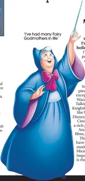  ??  ?? ‘I’ve had many Fairy Godmothers in life’