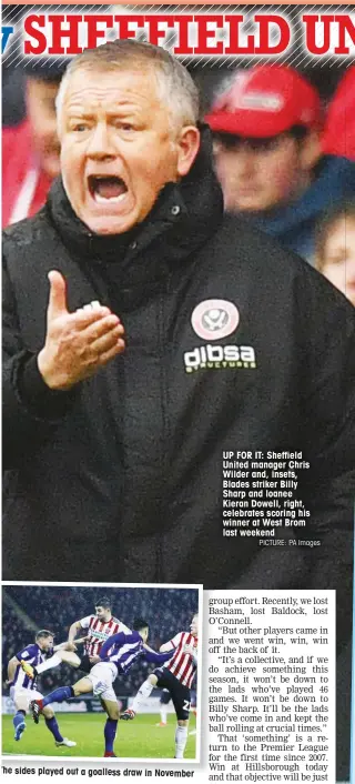  ?? PICTURE: PA Images ?? UP FOR IT: Sheffield United manager Chris Wilder and, insets, Blades striker Billy Sharp and loanee Kieran Dowell, right, celebrates scoring his winner at West Brom last weekend