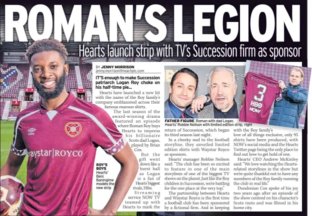  ?? ?? ROY’S BOYS Hearts’ Beni Baningime models the new strip
FATHER FIGURE Roman with dad Logan. Hearts’ Robbie Neilson with limited edition strip, right