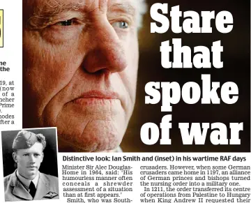  ?? Compiled by Charles Legge ?? QUESTION Was former Rhodesian Prime Minister Ian Smith’s famous stare the result of a war injury?
Distinctiv­e look: Ian Smith and (inset) in his wartime RAF days