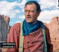  ?? ?? John Wayne in an iconic role