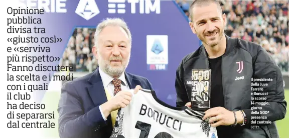  ?? GETTY ?? Il presidente della Juve Ferrero e Bonucci lo scorso 14 maggio, giorno della 500ª presenza del centrale