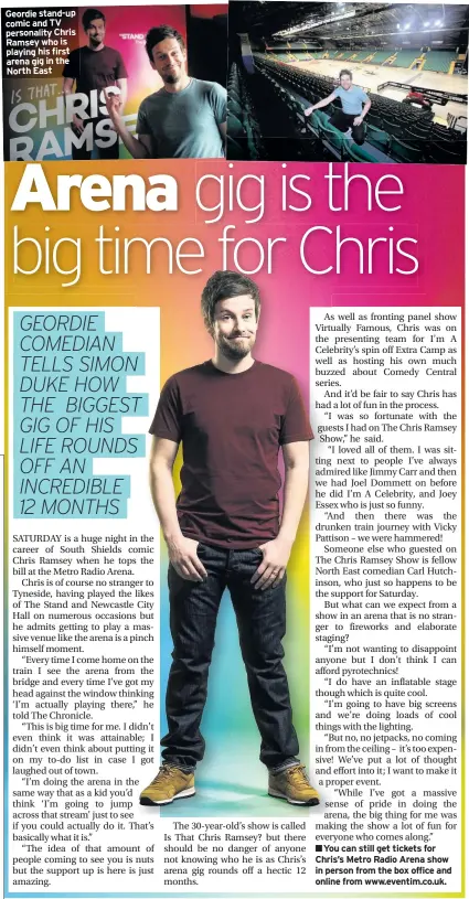  ??  ?? Geordie stand-up comic and TV personalit­y Chris Ramsey who is playing his first arena gig in the North East