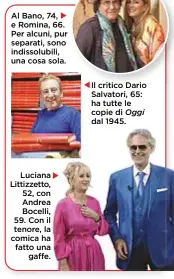  ??  ?? Luciana Littizzett­o, 52, con Andrea Bocelli, 59. Con il tenore, la comica ha fatto una gaffe. Il critico Dario Salvatori, 65: ha tutte le copie di Oggi dal 1945.