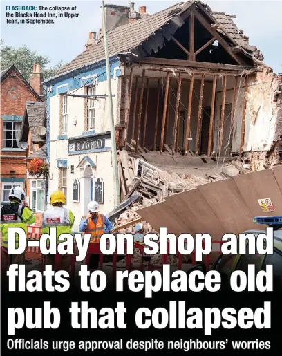  ?? ?? FLASHBACK: The collapse of the Blacks Head Inn, in Upper Tean, in September.