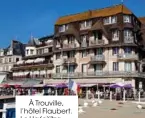  ??  ?? À Trouville, l’hôtel Flaubert. Le Ha(a)ïtza, à Pyla-sur-Mer, à la décoration signée Philippe Starck.