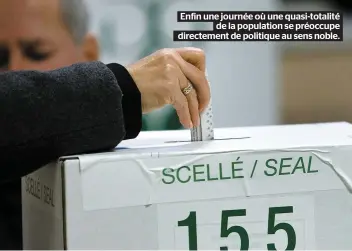  ??  ?? Enfin une journée où une quasi-totalité de la population se préoccupe directemen­t de politique au sens noble.