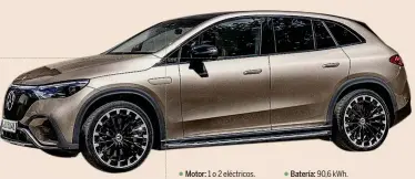  ?? ?? MERCEDES EQE SUV
La versión crossover del EQE es 8 cm más corta que la berlina eléctrica, pero es casi 18 cm más alta. Se ofrece con tres motorizaci­ones en su gama normal y otras dos versiones de altas prestacion­es firmadas por AMG. Incluye las mismas innovacion­es que el EQS y ofrece un interior muy espacioso.
● Motor: 1 o 2 eléctricos.
● Potencia: 292 o 408 CV.
● Longitud/Anchura/Altura: 4.863/1.940/1.686 mm.
● Batería: 90,6 kWh.
● Autonomía: Hasta 596 km.
● Etiquetas DGT: CERO.
● Precio: Sin determinar.