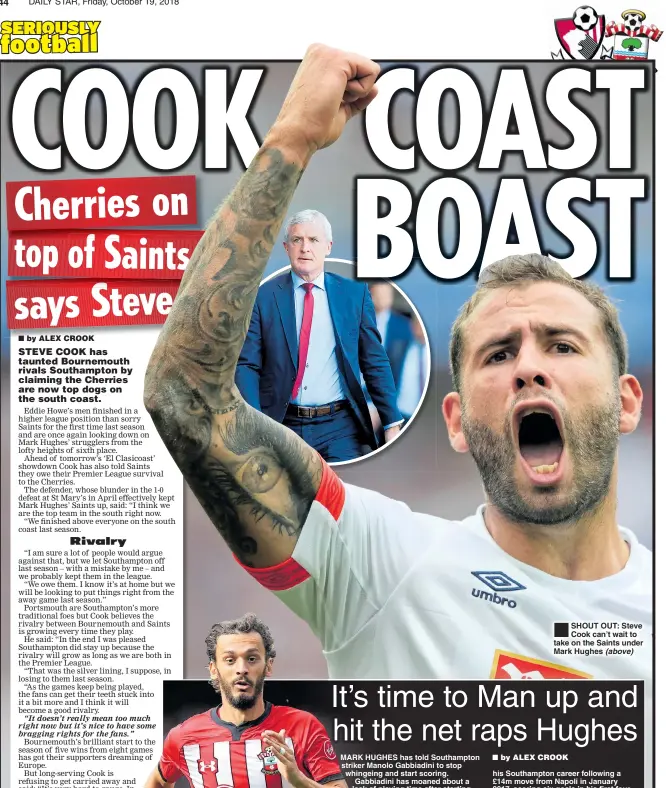  ??  ?? SHOUT OUT: Steve Cook can’t wait to take on the Saints under Mark Hughes (above)