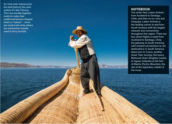  ??  ?? An Uros man manoeuvres his reed boat on the calm waters of Lake Titicaca. The Uros bundle together reeds to make their traditiona­l banana-shaped boats or "balsas" – some are small craft while others are substantia­l vessels used to ferry tourists.