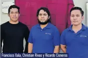  ?? ?? Francisco Xala, Christian Rivas y Ricardo Cisneros
