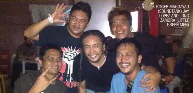  ??  ?? ROGER MAGDAYAO (SOUNDTANK) JAY LOPEZ AND JONG ZAMORA (LITTLE
GREEN MEN)