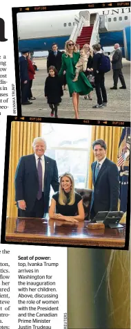  ??  ?? Seat of power: top, Ivanka Trump arrives in Washington for the inaugurati­on with her children. Above, discussing the role of women with the President and the Canadian Prime Minister Justin Trudeau