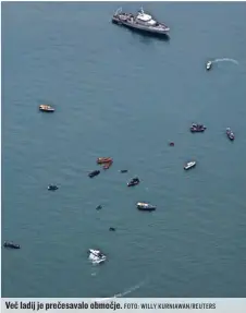  ?? FOTO: WILLY KURNIAWAN/ REUTERS ?? Več ladij je prečesaval­o območje.