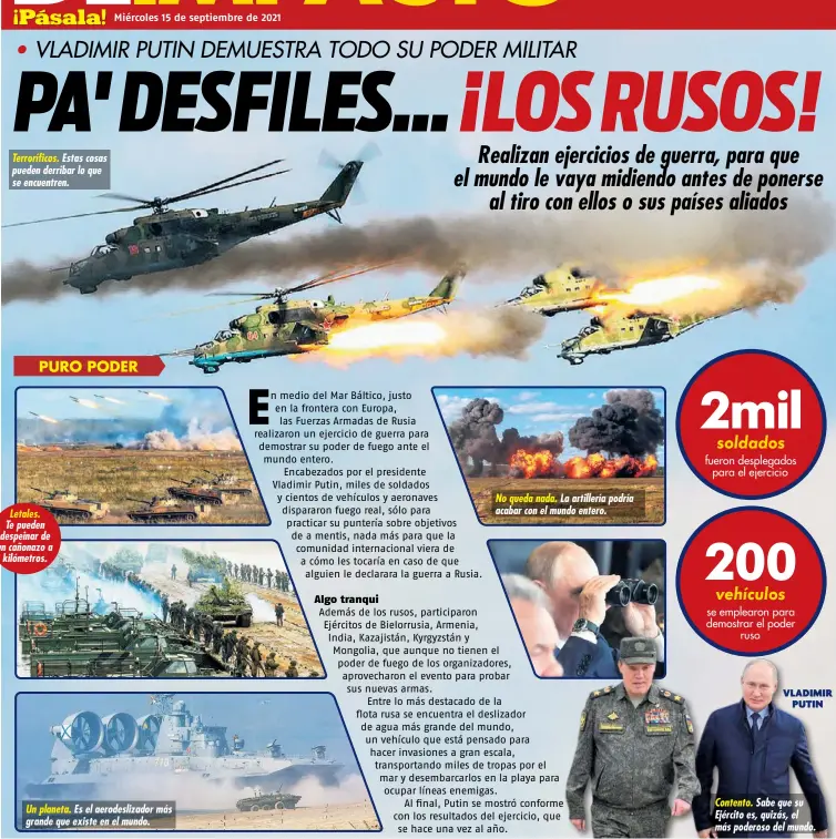  ??  ?? Terrorífic­os. Estas cosas pueden derribar lo que se encuentren.
PURO PODER
Letales. Te pueden despeinar de un cañonazo a kilómetros.
Un planeta. Es el aerodesliz­ador más grande que existe en el mundo.
No queda nada. La artillería podría acabar con el mundo entero.