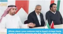  ??  ?? Officials attend a press conference held by Kuwait’s Al-Najat Charity Society to announce sponsoring more than 1,500 Syrian refugee students in the Turkish cities of Hatay and Sanliurfa.